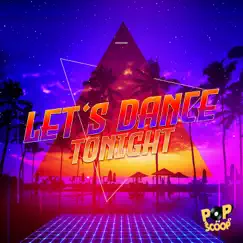 Let's Dance Tonight - Single by Pop and Scoop album reviews, ratings, credits