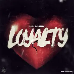 Loyalty - Single by Lil Hurk album reviews, ratings, credits