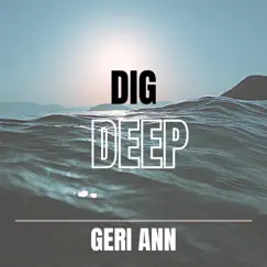 Dig Deep - Single by Geri Ann album reviews, ratings, credits
