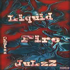 JulzZ_Liquid Fire - Single by Oh6ixx album reviews, ratings, credits