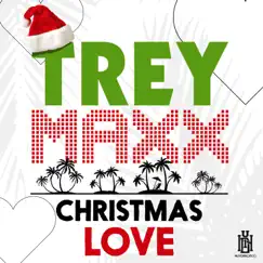 Christmas Love - Single by Trey Maxx album reviews, ratings, credits