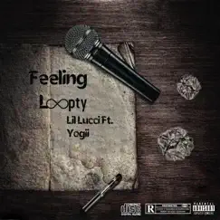 Feeling Loopty (feat. Yogii) - Single by Lil Lucci album reviews, ratings, credits