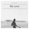 My Love - Single album lyrics, reviews, download