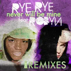 Never Will Be Mine (feat. Robyn) [R3hab Remix] Song Lyrics