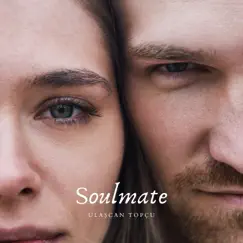 Soulmate - Single by Ulaşcan Topçu album reviews, ratings, credits