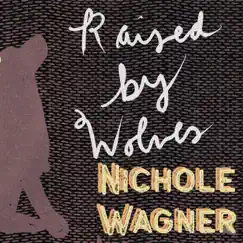 Raised By Wolves - Single by Nichole Wagner album reviews, ratings, credits