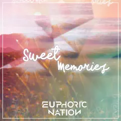 Sweet Memories - Single by Euphoric Nation album reviews, ratings, credits