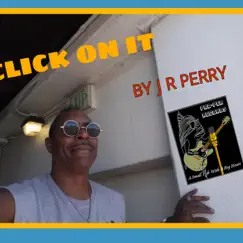 Click On It - Single by J R PERRY album reviews, ratings, credits