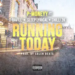 Runningtoday (feat. Chilli 2K, T-Ravill & Sleep Lyrical) Song Lyrics