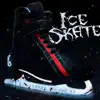Ice Skate (feat. Lil 2z) - Single album lyrics, reviews, download