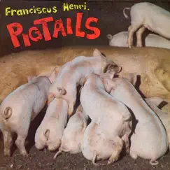 Pigtails by Franciscus Henri album reviews, ratings, credits