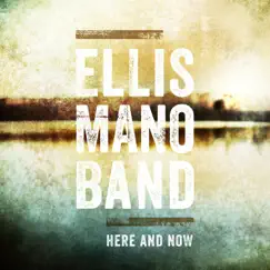 Here and Now - Single by Ellis Mano Band album reviews, ratings, credits
