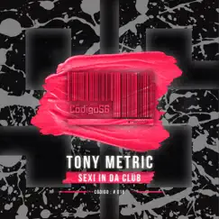 Sexi in Da Club - Single by Tony Metric album reviews, ratings, credits