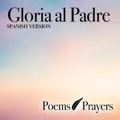 Gloria al Padre (Spanish Version) - Single by Poems & Prayers album reviews, ratings, credits