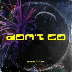 Don't Go (Spanish Version) [Spanish Version] - Single by Tferent album reviews, ratings, credits