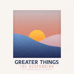 Greater Things (feat. Channing Stockman & Mikayla Stockman) - Single by The Responding album reviews, ratings, credits