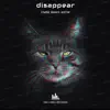 Disappear - Single album lyrics, reviews, download