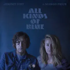 All Kinds of Blue (feat. Margo Price) - Single by Jeremy Ivey album reviews, ratings, credits