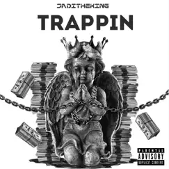 Trappin - Single by Jaditheking album reviews, ratings, credits