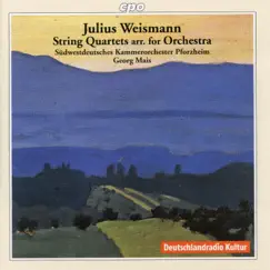 Weismann: String Quartets (Arr. for String Orchestra) by Südwestdeutsches Kammerorchester Pforzheim & Georg Mais album reviews, ratings, credits