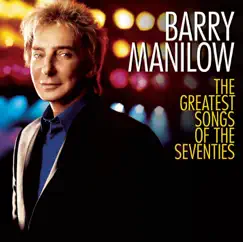 The Greatest Songs of the Seventies by Barry Manilow album reviews, ratings, credits