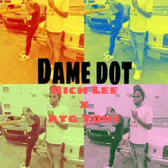 Dame Dot (feat. ATG Tone) - Single by Rich Lee album reviews, ratings, credits