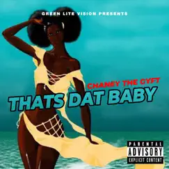 Thats Dat Baby - Single by Chaney The Gyft album reviews, ratings, credits