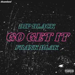 Go Get It (feat. Frank Blak) Song Lyrics