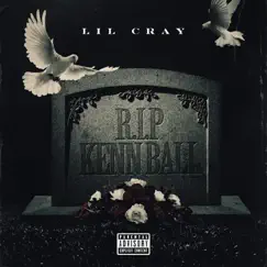 RIP Kenn Ball - Single by Lil Cray album reviews, ratings, credits