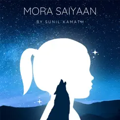 Mora Saiyaan - Single by Sunil Kamath album reviews, ratings, credits