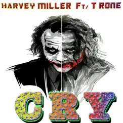 Cry (feat. T Rone) - Single by Harvey Miller album reviews, ratings, credits