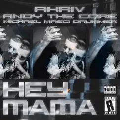 HEY MAMA (feat. Michael Masci) - Single by A-Kriv & Andy The Core album reviews, ratings, credits