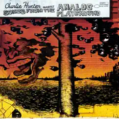 Songs from the Analog Playground by Charlie Hunter Quartet album reviews, ratings, credits