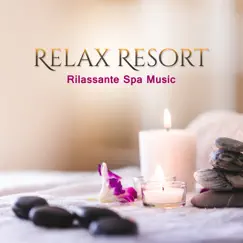 Relax Resort: Rilassante Spa Music, Mental and Body Balance, Healing Songs by Just Relax Music Universe & Relaxing Spa Music Zone album reviews, ratings, credits