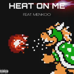 Heat On Me (feat. Menkoo) - Single by Garrg0il & OloTheGoat album reviews, ratings, credits
