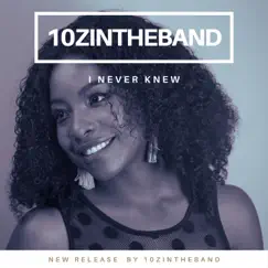I Never Knew - Single by 10zin The Band album reviews, ratings, credits