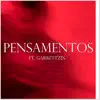 Pensamentos (with Garrettzin) - Single album lyrics, reviews, download