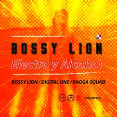 Electro y Alcohol - Single by Bossy Lion, Digital One & Ragga squad album reviews, ratings, credits