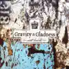 Gravity and Gladness album lyrics, reviews, download
