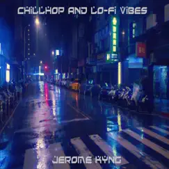 Chillhop and Lo-fi Vibes by Jerome Kyng album reviews, ratings, credits