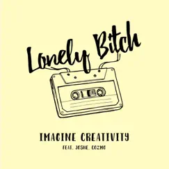 Lonely Bitch - Single by Imagine Creativity album reviews, ratings, credits