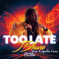 Too Late (feat. Capella Grey) - Single by Jdhane album reviews, ratings, credits