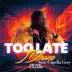 Too Late (feat. Capella Grey) mp3 download