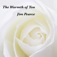 The Warmth of You - Single by JIM PEARCE album reviews, ratings, credits