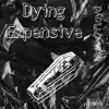 Dying Expensive - Single album lyrics, reviews, download