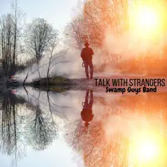 Talk with Strangers - Single by Swamp Guys Band album reviews, ratings, credits