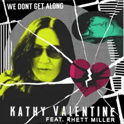 We Don't Get Along (feat. Rhett Miller) - Single by Kathy Valentine album reviews, ratings, credits