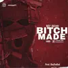 Bitch Made - EP album lyrics, reviews, download