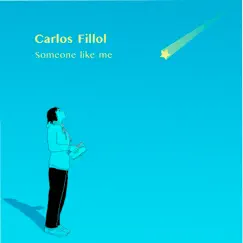 Someone Like Me - Single by Carlos Fillol album reviews, ratings, credits