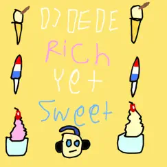 Rich Yet Sweet - Single by DJ DeDe album reviews, ratings, credits